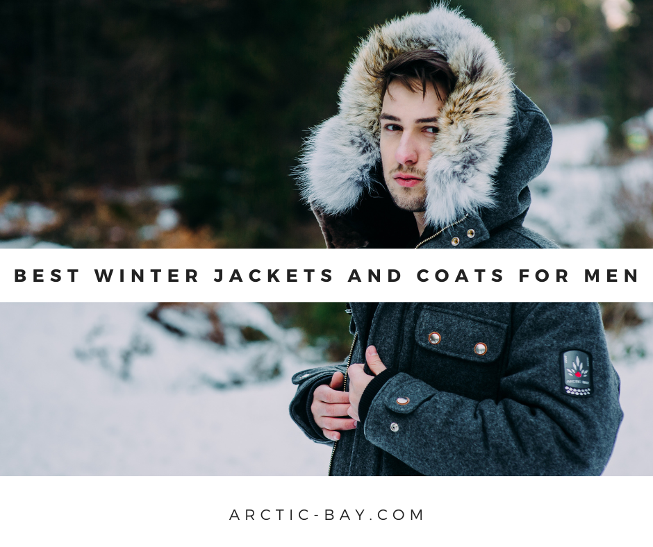 Best Winter Jackets and Coats For Men Arctic Bay